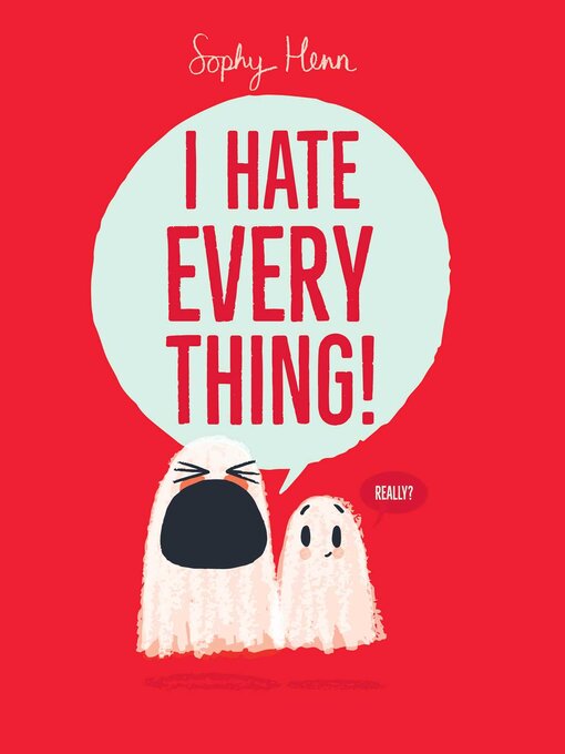 Title details for I Hate Everything! by Sophy Henn - Available